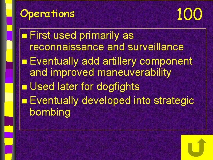 Operations 100 First used primarily as reconnaissance and surveillance n Eventually add artillery component
