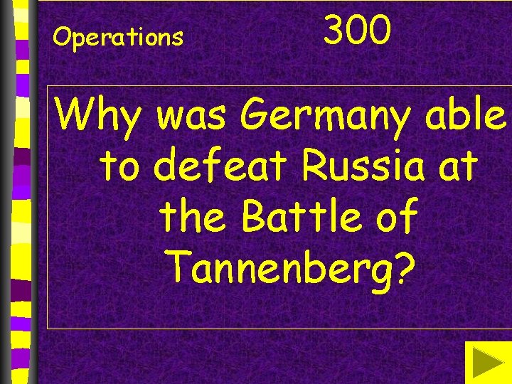 Operations 300 Why was Germany able to defeat Russia at the Battle of Tannenberg?