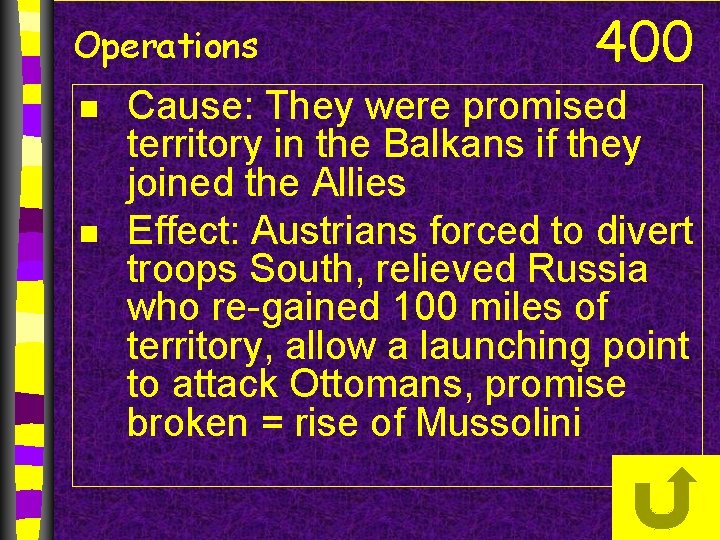 Operations n n 400 Cause: They were promised territory in the Balkans if they