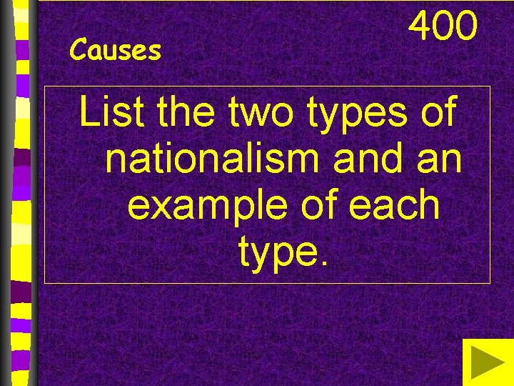 Causes 400 List the two types of nationalism and an example of each type.