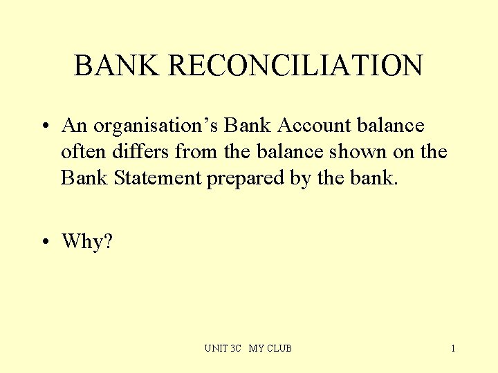 BANK RECONCILIATION • An organisation’s Bank Account balance often differs from the balance shown