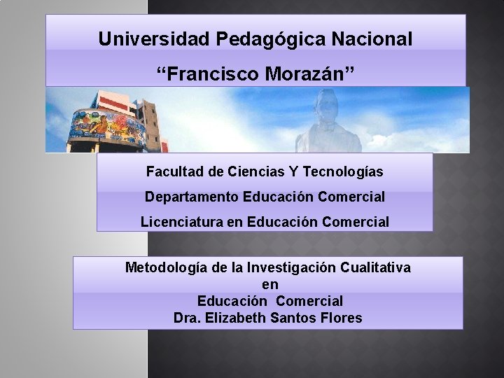 Universidad Pedagógica Nacional “Francisco Morazán” Facultad de Ciencias Y Tecnologías Departamento Educación Comercial Licenciatura