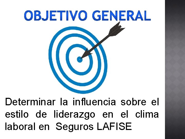 Determinar la influencia sobre el estilo de liderazgo en el clima laboral en Seguros