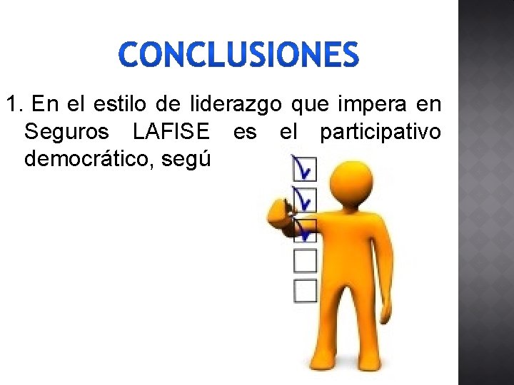 1. En el estilo de liderazgo que impera en Seguros LAFISE es el participativo