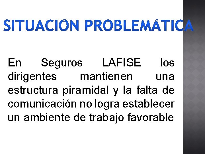 En Seguros LAFISE los dirigentes mantienen una estructura piramidal y la falta de comunicación