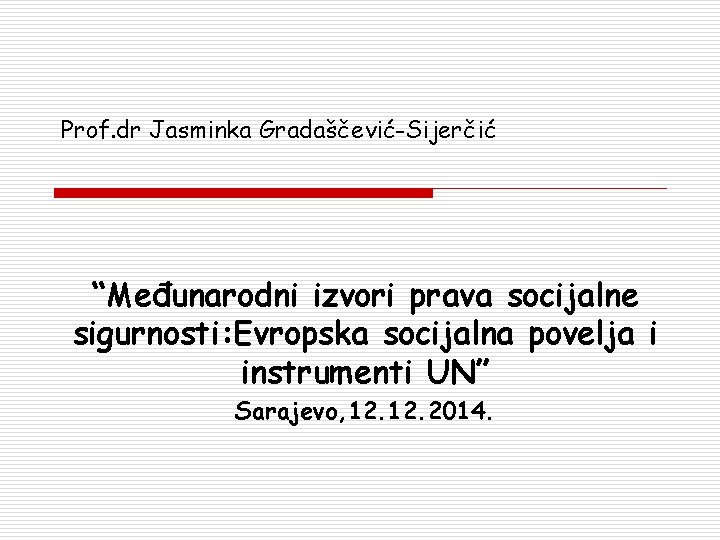 Prof. dr Jasminka Gradaščević-Sijerčić “Međunarodni izvori prava socijalne sigurnosti: Evropska socijalna povelja i instrumenti