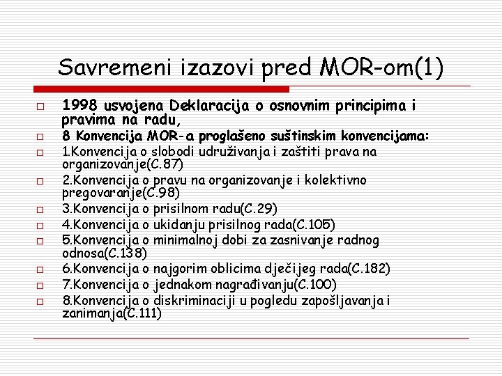 Savremeni izazovi pred MOR-om(1) o o o o o 1998 usvojena Deklaracija o osnovnim