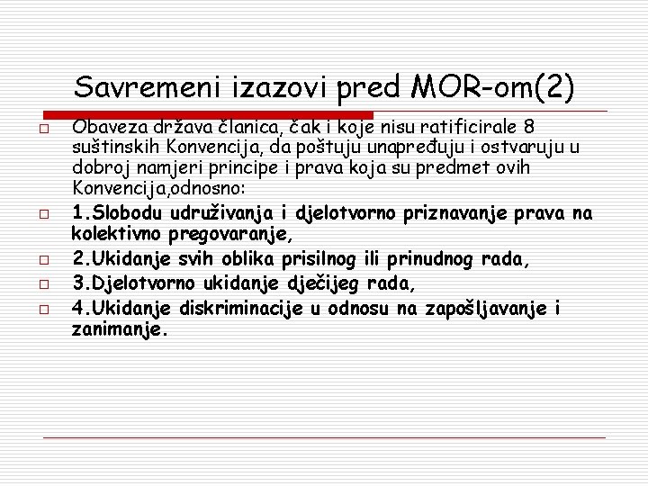 Savremeni izazovi pred MOR-om(2) o o o Obaveza država članica, čak i koje nisu