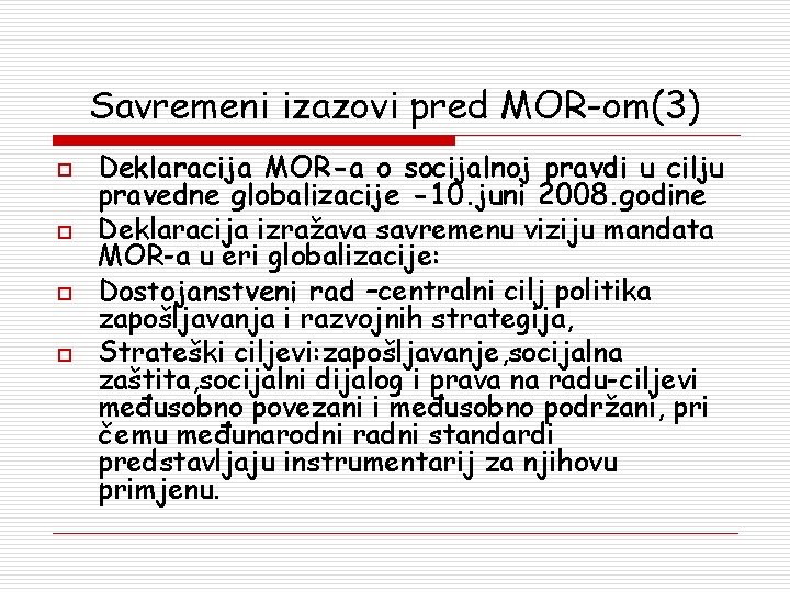 Savremeni izazovi pred MOR-om(3) o o Deklaracija MOR-a o socijalnoj pravdi u cilju pravedne