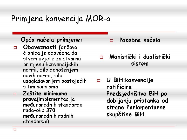 Primjena konvencija MOR-a o o o Opća načela primjene: Obaveznosti (država članica je obavezna