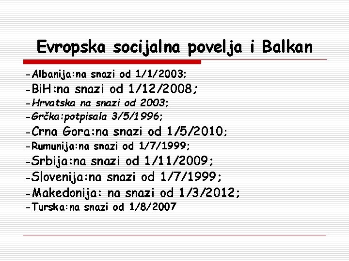 Evropska socijalna povelja i Balkan -Albanija: na snazi od 1/1/2003; -Bi. H: na snazi