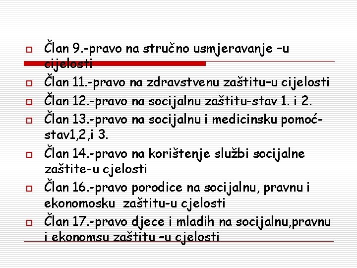 o o o o Član 9. -pravo na stručno usmjeravanje –u cijelosti Član 11.