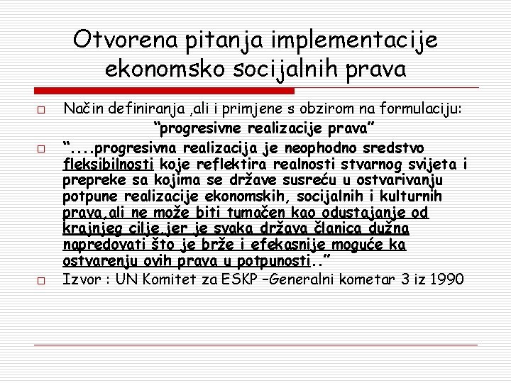 Otvorena pitanja implementacije ekonomsko socijalnih prava o o o Način definiranja , ali i