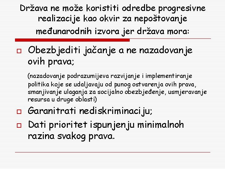 Država ne može koristiti odredbe progresivne realizacije kao okvir za nepoštovanje međunarodnih izvora jer