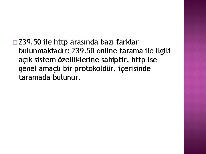 � Z 39. 50 ile http arasında bazı farklar bulunmaktadır: Z 39. 50 online