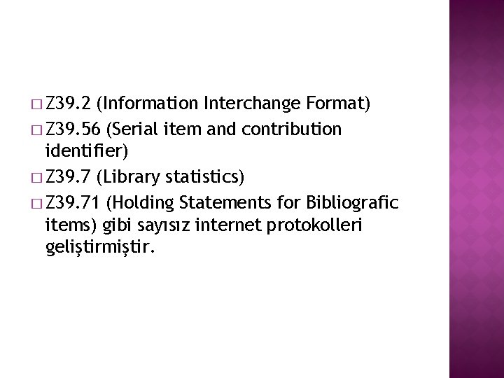 � Z 39. 2 (Information Interchange Format) � Z 39. 56 (Serial item and