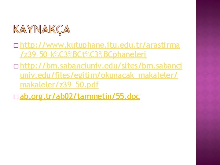� http: //www. kutuphane. itu. edu. tr/arastirma /z 39 -50 -k%C 3%BCt%C 3%BCphaneleri �