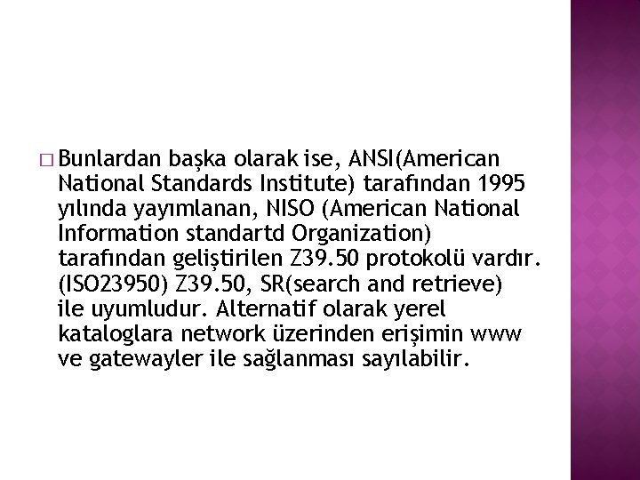 � Bunlardan başka olarak ise, ANSI(American National Standards Institute) tarafından 1995 yılında yayımlanan, NISO