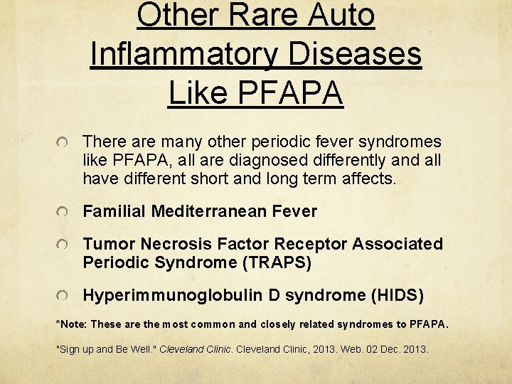 Other Rare Auto Inflammatory Diseases Like PFAPA There are many other periodic fever syndromes