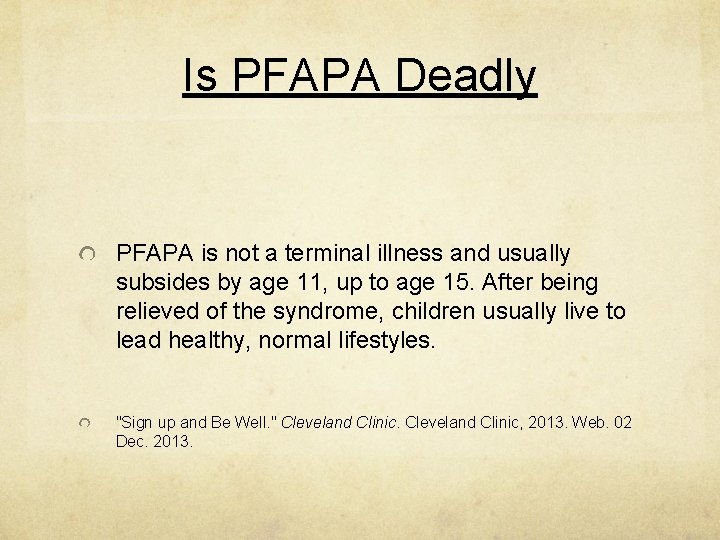 Is PFAPA Deadly PFAPA is not a terminal illness and usually subsides by age