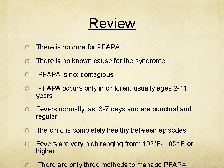 Review There is no cure for PFAPA There is no known cause for the