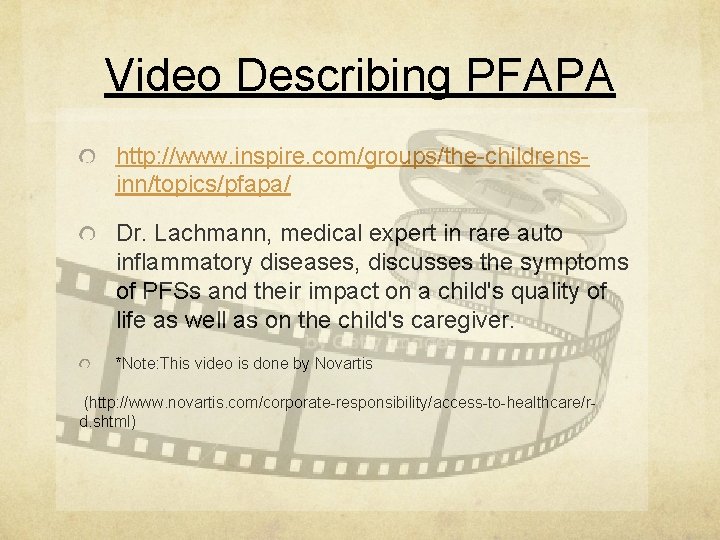 Video Describing PFAPA http: //www. inspire. com/groups/the-childrensinn/topics/pfapa/ Dr. Lachmann, medical expert in rare auto