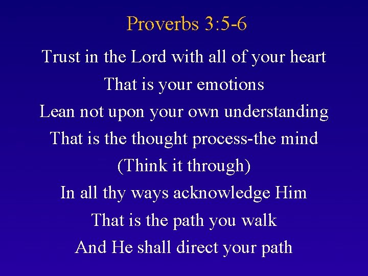 Proverbs 3: 5 -6 Trust in the Lord with all of your heart That