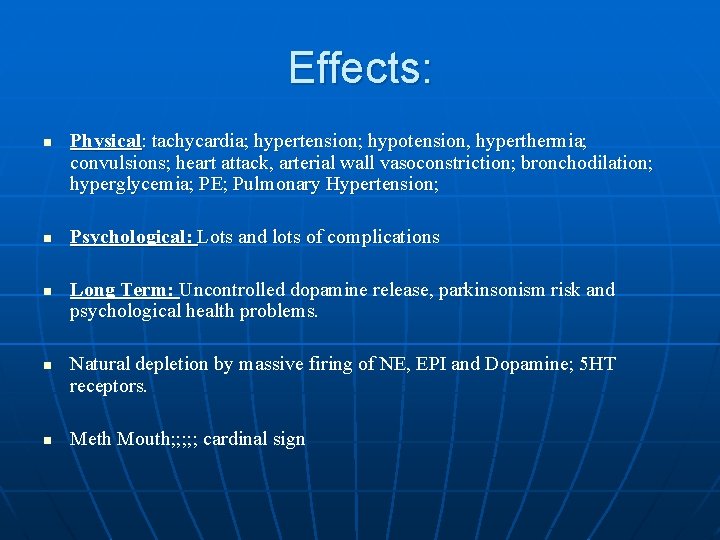 Effects: n n n Physical: tachycardia; hypertension; hypotension, hyperthermia; convulsions; heart attack, arterial wall