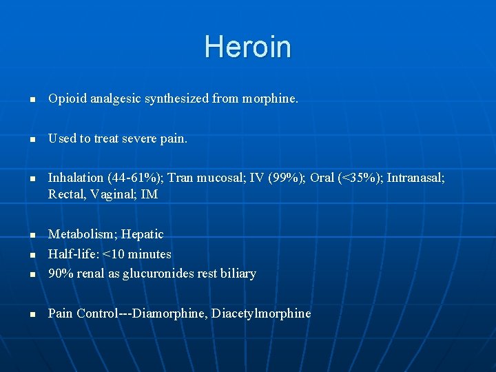 Heroin n Opioid analgesic synthesized from morphine. n Used to treat severe pain. n