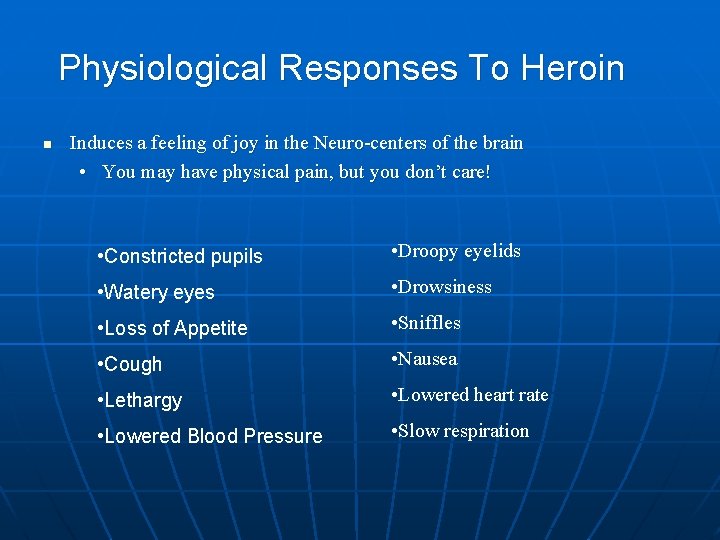 Physiological Responses To Heroin n Induces a feeling of joy in the Neuro-centers of