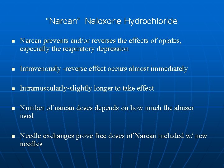 “Narcan” Naloxone Hydrochloride n Narcan prevents and/or reverses the effects of opiates, especially the