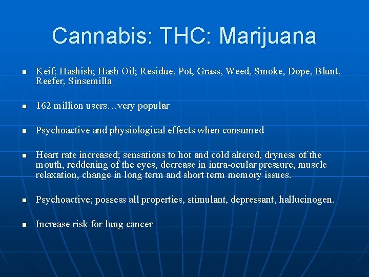 Cannabis: THC: Marijuana n Keif; Hashish; Hash Oil; Residue, Pot, Grass, Weed, Smoke, Dope,