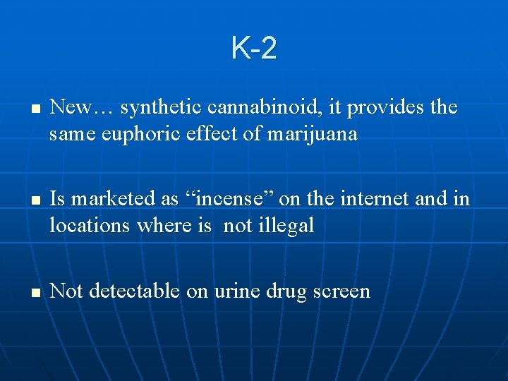 K-2 n n n New… synthetic cannabinoid, it provides the same euphoric effect of