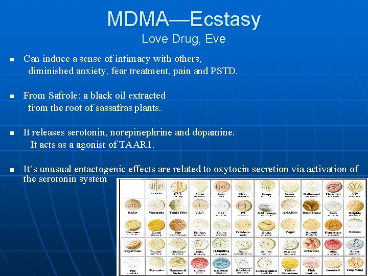 MDMA—Ecstasy Love Drug, Eve n n Can induce a sense of intimacy with others, MDMA—Ecstasy Love Drug, Eve n n Can induce a sense of intimacy with others,