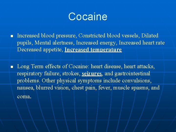 Cocaine n n Increased blood pressure, Constricted blood vessels, Dilated pupils, Mental alertness, Increased