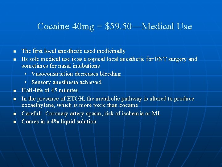 Cocaine 40 mg = $59. 50—Medical Use n n n The first local anesthetic Cocaine 40 mg = $59. 50—Medical Use n n n The first local anesthetic