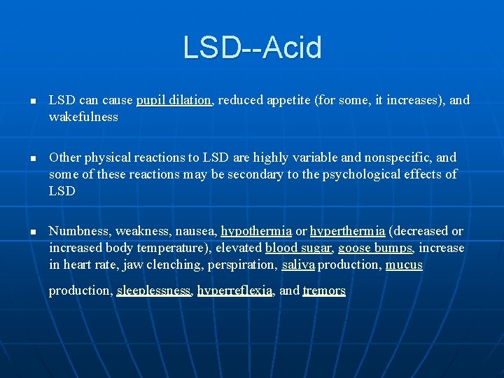 LSD--Acid n n n LSD can cause pupil dilation, reduced appetite (for some, it