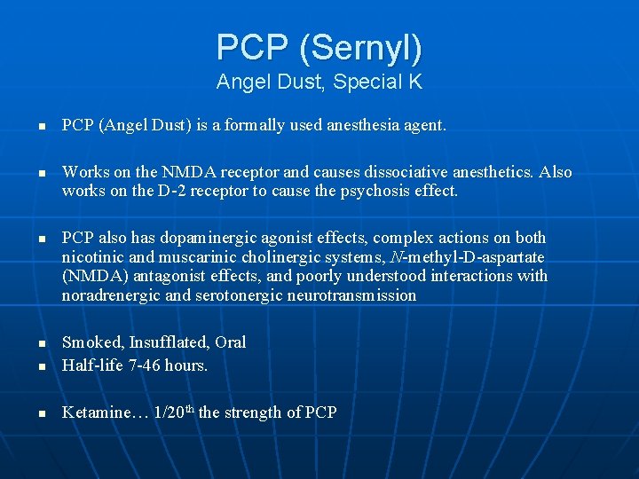 PCP (Sernyl) Angel Dust, Special K n n n PCP (Angel Dust) is a