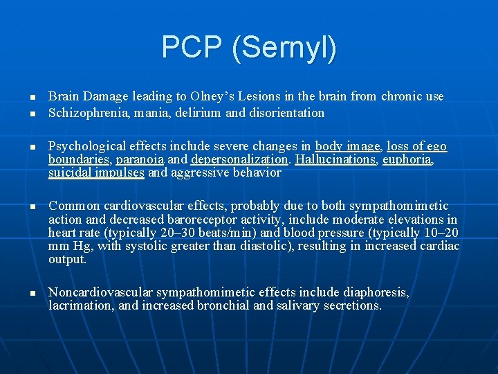 PCP (Sernyl) n n n Brain Damage leading to Olney’s Lesions in the brain