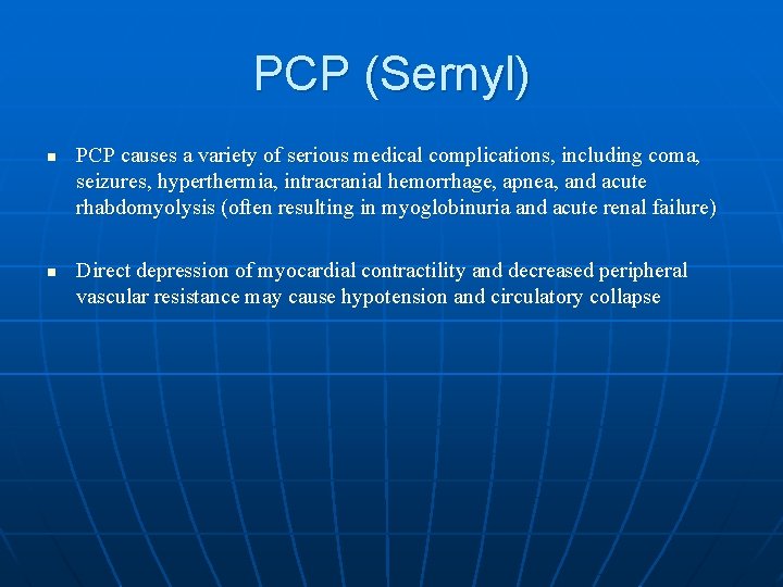 PCP (Sernyl) n n PCP causes a variety of serious medical complications, including coma,