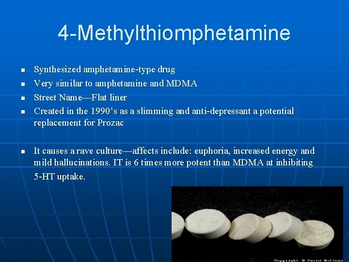 4 -Methylthiomphetamine n n n Synthesized amphetamine-type drug Very similar to amphetamine and MDMA 4 -Methylthiomphetamine n n n Synthesized amphetamine-type drug Very similar to amphetamine and MDMA