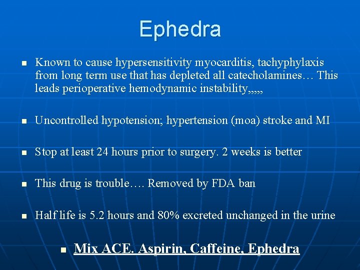Ephedra n Known to cause hypersensitivity myocarditis, tachyphylaxis from long term use that has