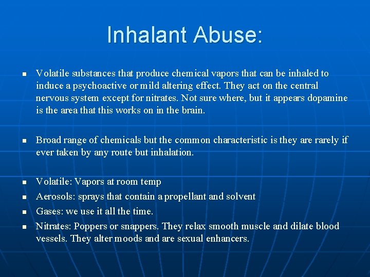 Inhalant Abuse: n n n Volatile substances that produce chemical vapors that can be