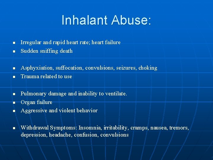 Inhalant Abuse: n n n n Irregular and rapid heart rate; heart failure Sudden