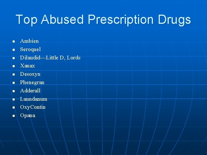 Top Abused Prescription Drugs n n n n n Ambien Seroquel Dilaudid—Little D, Lords