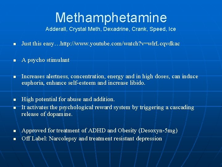 Methamphetamine Adderall, Crystal Meth, Dexadrine, Crank, Speed, Ice n Just this easy…http: //www. youtube.