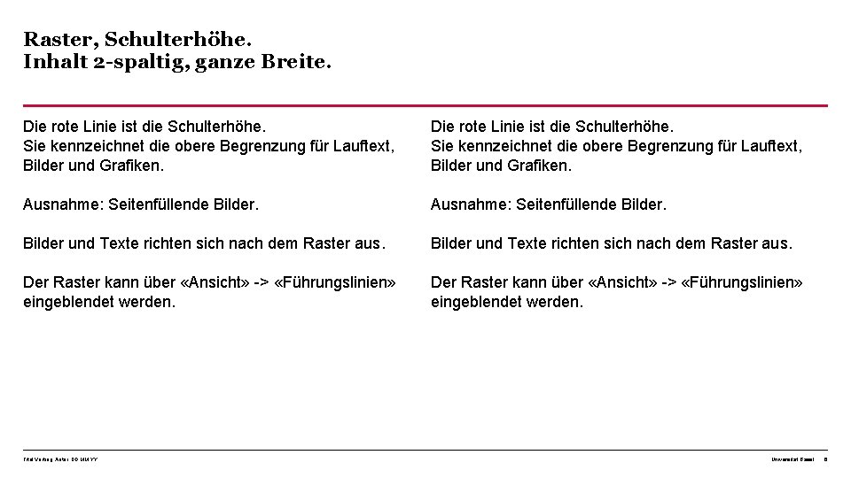 Raster, Schulterhöhe. Inhalt 2 -spaltig, ganze Breite. Die rote Linie ist die Schulterhöhe. Sie