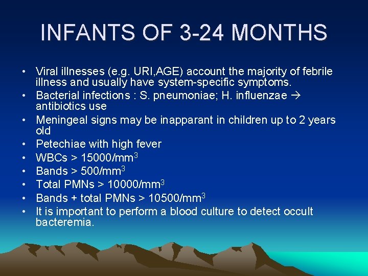INFANTS OF 3 -24 MONTHS • Viral illnesses (e. g. URI, AGE) account the INFANTS OF 3 -24 MONTHS • Viral illnesses (e. g. URI, AGE) account the