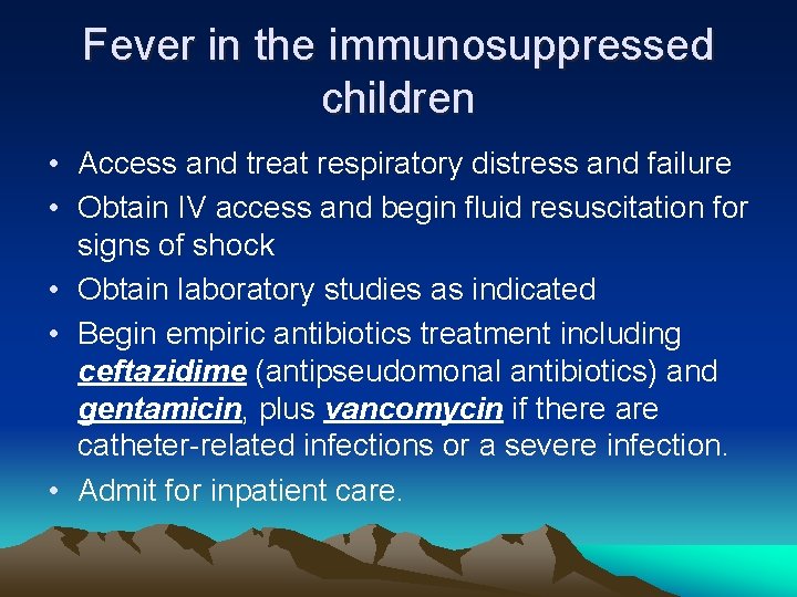 Fever in the immunosuppressed children • Access and treat respiratory distress and failure • Fever in the immunosuppressed children • Access and treat respiratory distress and failure •