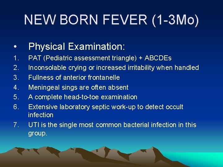 NEW BORN FEVER (1 -3 Mo) • Physical Examination: 1. 2. 3. 4. 5. NEW BORN FEVER (1 -3 Mo) • Physical Examination: 1. 2. 3. 4. 5.